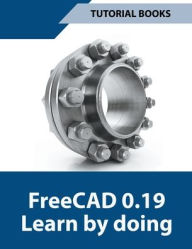 Title: Freecad 0.19 Learn By Doing, Author: Tutorial Books