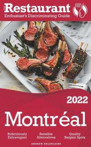 Title: 2022 Montreal - The Restaurant Enthusiast's Discriminating Guide, Author: Andrew Delaplaine