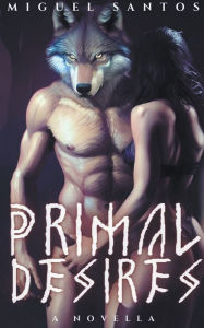 Title: Primal Desires, Author: Miguel Santos