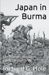 Title: Japan in Burma, Author: Richard G. Hole