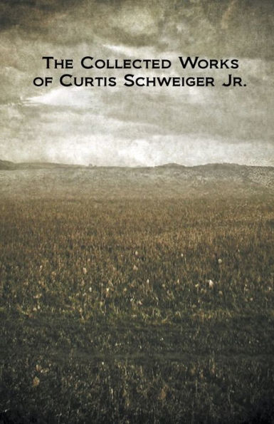 The Collected Works of Curtis Schweiger Jr.