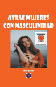 Title: Atrae mujeres con masculinidad, Author: John Danen