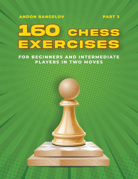 160 Chess Exercises for Beginners and Intermediate Players Two Moves, Part 3