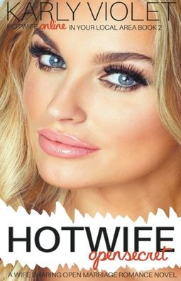 Hotwife Open Secret - A Wife Sharing Marriage Romance Novel