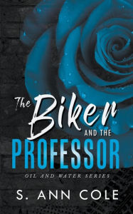 Title: The Biker and the Professor, Author: S. Ann Cole