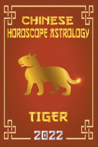 Title: Tiger Chinese Horoscope & Astrology 2022, Author: Zhouyi Feng Shui
