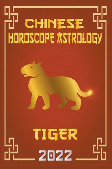 Tiger Chinese Horoscope & Astrology 2022