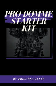 Title: Pro Domme Starter Kit, Author: Preciosa Janae