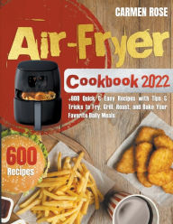 Title: Air Fryer Cookbook 2022, Author: Carmen Rose