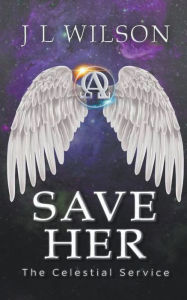 Title: Save Her, Author: J L Wilson