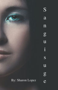 Title: Sanguisuge, Author: Sharon Lopez