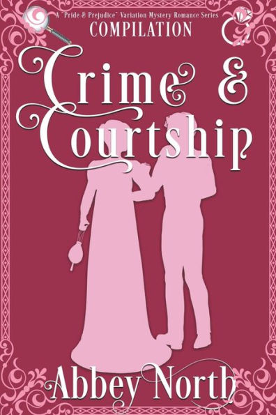 Crime & Courtship: A Sweet Pride Prejudice Mystery Romance Compilation