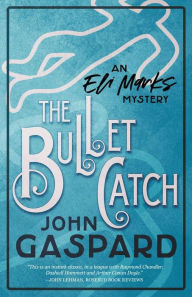 Title: The Bullet Catch, Author: John Gaspard