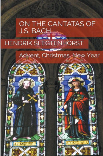 On the Cantatas of J.S. Bach: Advent, Christmas, New Year