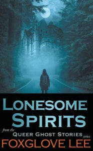 Title: Lonesome Spirits, Author: Foxglove Lee