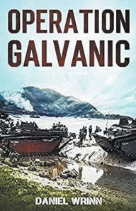 Title: Operation Galvanic, Author: Daniel Wrinn