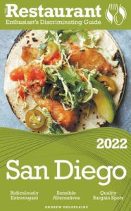 Title: 2022 San Diego - The Restaurant Enthusiast's Discriminating Guide, Author: Andrew Delaplaine