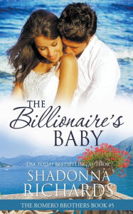 Title: The Billionaire's Baby (The Romero Brothers, Book 5), Author: Shadonna Richards