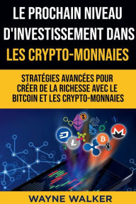 Title: Le prochain niveau d'investissement dans les crypto-monnaies, Author: Wayne Walker