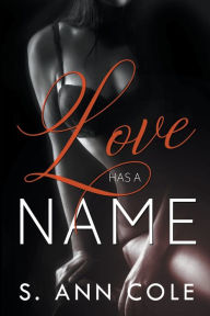 Title: Love Has A Name, Author: S. Ann Cole