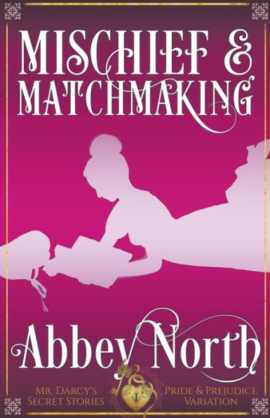 Mischief & Matchmaking: A "Pride Prejudice" Variation