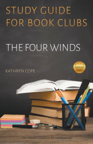 Title: Study Guide for Book Clubs: The Four Winds, Author: Kathryn Cope