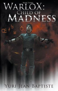 Title: WarloX: Child of Madness, Author: Yuri Jean-Baptiste