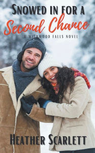 Title: Snowed in for a Second Chance, Author: Heather Scarlett