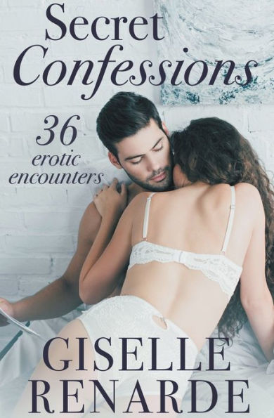 Secret Confessions: 36 Erotic Encounters