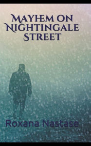 Title: Mayhem on Nightingale Street, Author: Roxana Nastase