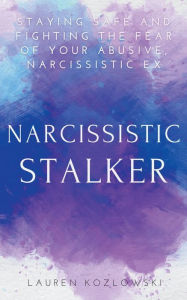 Title: Narcissistic Stalker, Author: Lauren Kozlowski