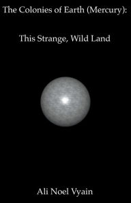 Title: This Strange, Wild Land, Author: Ali Noel Vyain