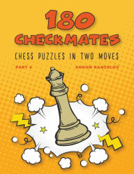 Title: 180 Checkmates Chess Puzzles in Two Moves, Part 4, Author: Andon Rangelov