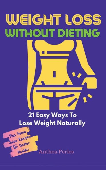 Weight Loss Without Dieting: 21 Easy Ways To Lose Naturally