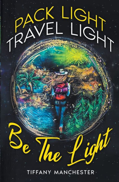 Pack Light, Travel Light, Be The Light
