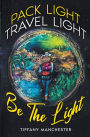 Pack Light, Travel Light, Be The Light