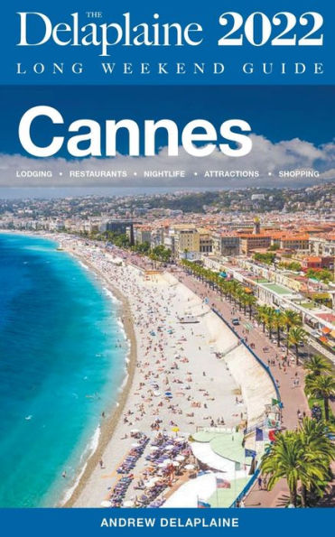 Cannes - The Delaplaine 2022 Long Weekend Guide
