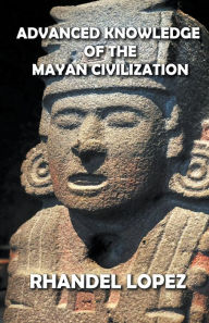 Title: Advanced Knowledge of the Mayan Civilization, Author: Rhandel Lopez