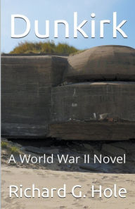 Title: Dunkirk, Author: Richard G. Hole