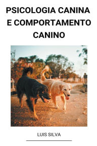 Title: Psicologia Canina e Comportamento Canino, Author: Luis Silva