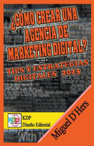 Title: ¿Cómo crear una agencia de marketing digital? Tips y estrategias digitales 2023, Author: Miguel D'Hers