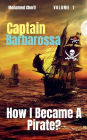 Captain Barbarossa: How I Became A Pirate?