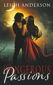 Title: Dangerous Passions, Author: Leigh Anderson