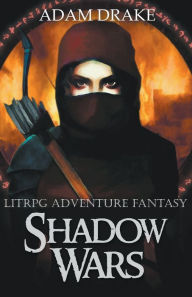 Title: Shadow Wars: LitRPG Adventure Fantasy, Author: Adam Drake
