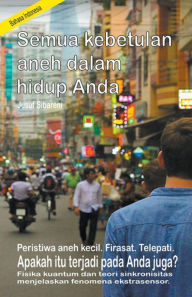 Title: Semua kebetulan aneh dalam hidup Anda. Peristiwa aneh kecil. Firasat. Telepati. Apakah itu terjadi pada Anda juga? Fisika kuantum dan teori sinkronisitas menjelaskan fenomena ekstrasensor., Author: Jusuf Sibareni