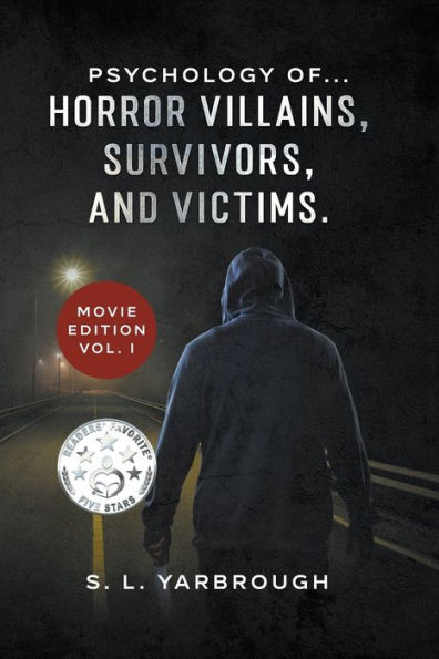 Psychology of...Horror Villains, Survivors, and Victims. Movie Edition vol. I