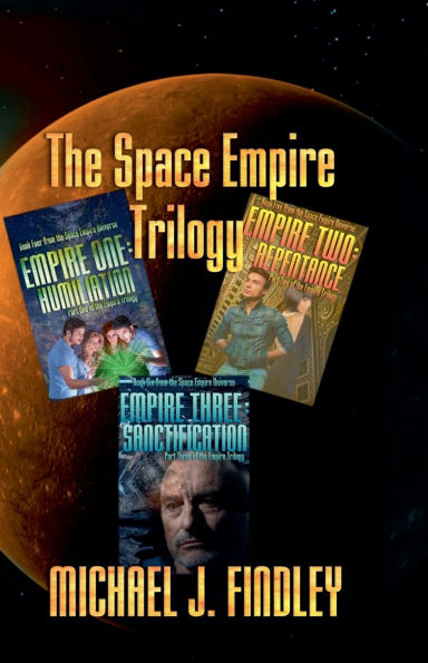 The Space Empire Trilogy -- Empire One: Humiliation, Empire Two: Repentance, Empire Three: Sanctification