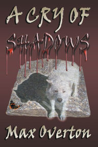 Title: A Cry of Shadows, Author: Max Overton