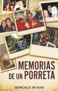 Title: Memorias de un Porreta, Author: Gonïalo Jn Dias