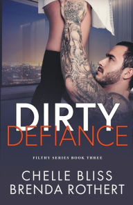 Title: Dirty Defiance, Author: Chelle Bliss